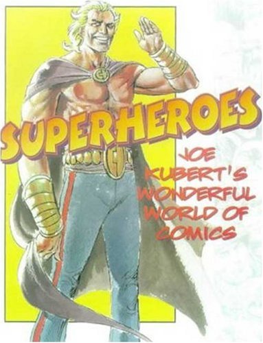 Superheroes: Joe Kubert's Wonderful World of Comics (Watson-Guptill)
Superheroes: Joe Kubert's Wonderful World of Comics (Watson-Guptill)