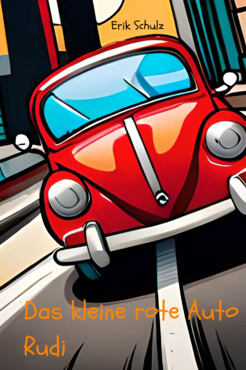 Das kleine rote Auto Rudi - Kindergeschichte (German Edition)
Das kleine rote Auto Rudi - Kindergeschichte (German Edition)