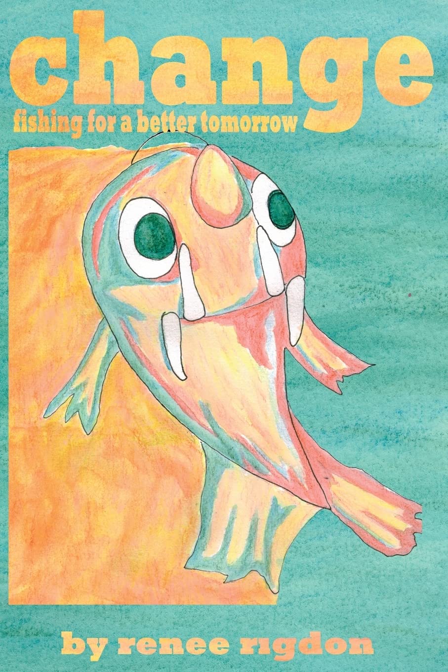 change: fishing for a better tomorrow (Lulu.com)
change: fishing for a better tomorrow (Lulu.com)
