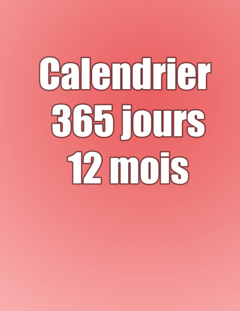 Calendrier 365 jours 12 mois: 370 page (French Edition) (Independently published)
Calendrier 365 jours 12 mois: 370 page (French Edition) (Independently published)