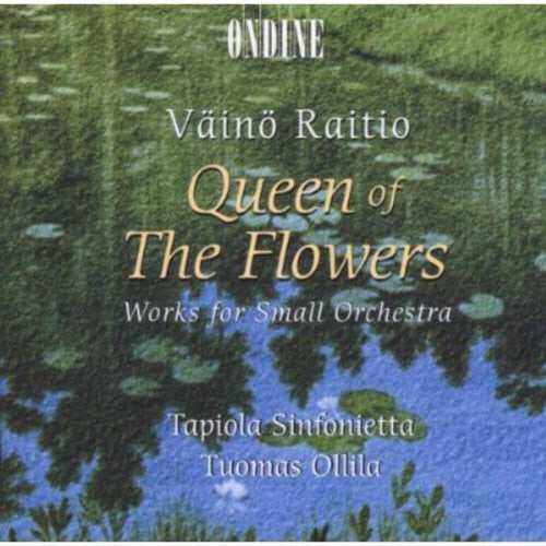 CD диск Raitio / Ollila / Tapiola Sinfonietta: Queen of the Flowers / Works for Small Orchestra 
CD диск Raitio / Ollila / Tapiola Sinfonietta: Queen of the Flowers / Works for Small Orchestra