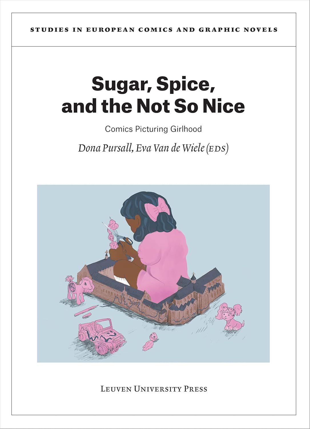 Sugar, Spice, and the Not So Nice: Comics Picturing Girlhood (Studies in European Comics and Graphic Novels) (Leuven University Press)
Sugar, Spice, and the Not So Nice: Comics Picturing Girlhood (Studies in European Comics and Graphic Novels) (Leuven University Press)