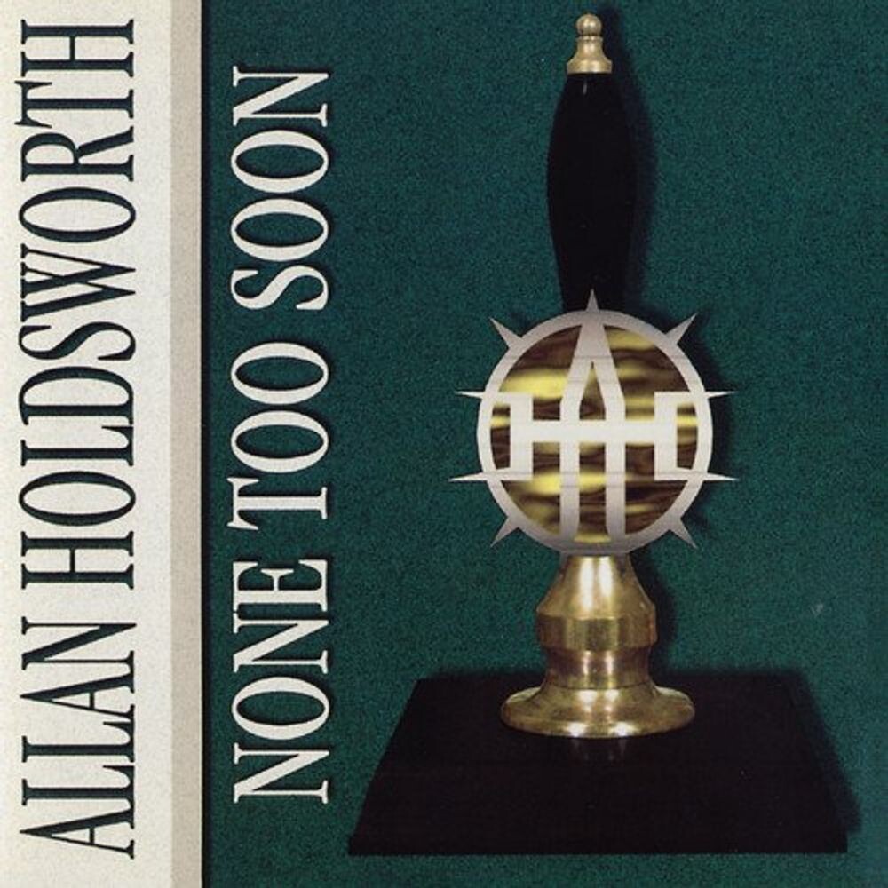 Диск CD None Too Soon - Allan Holdsworth
Диск CD None Too Soon - Allan Holdsworth
