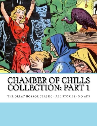 Chamber Of Chills Collection: Part 1: A Five-Volume Collection -- All Stories - No Ads (CreateSpace Independent Publishing Platform)
Chamber Of Chills Collection: Part 1: A Five-Volume Collection -- All Stories - No Ads (CreateSpace Independent Publishing Platform)