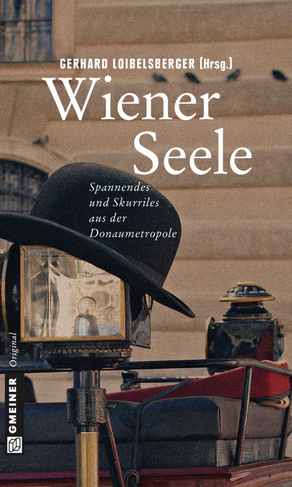 Wiener Seele: Spannendes und Skurriles über die Donaumetropole (Gmeiner Verlag)
Wiener Seele: Spannendes und Skurriles über die Donaumetropole (Gmeiner Verlag)