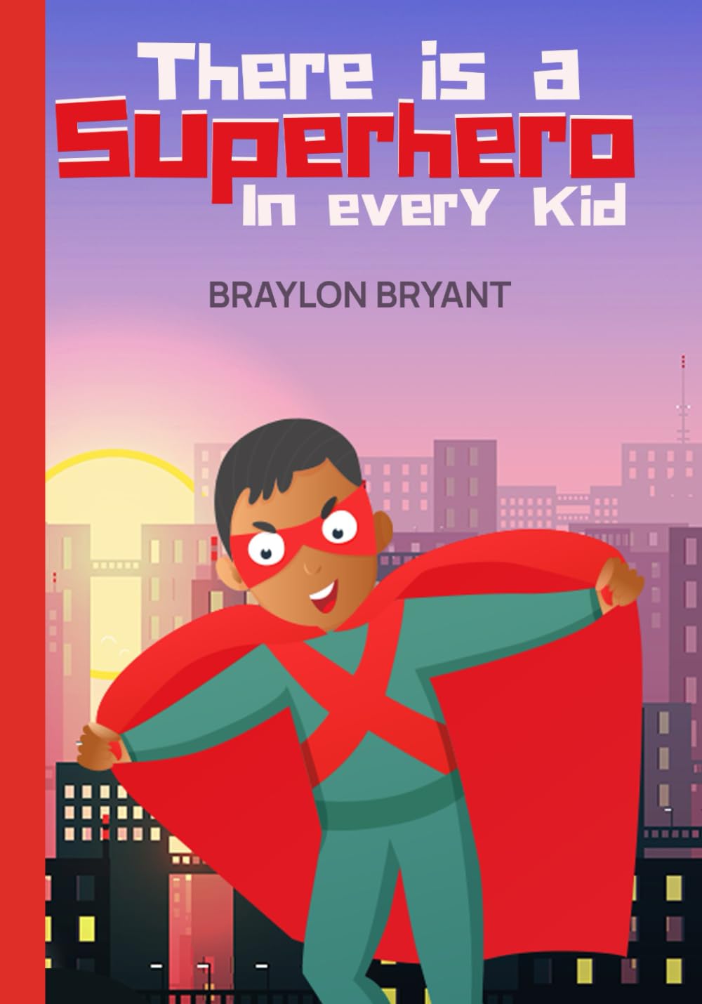THERE IS A SUPERHERO IN EVERY KID (Independently published)
THERE IS A SUPERHERO IN EVERY KID (Independently published)