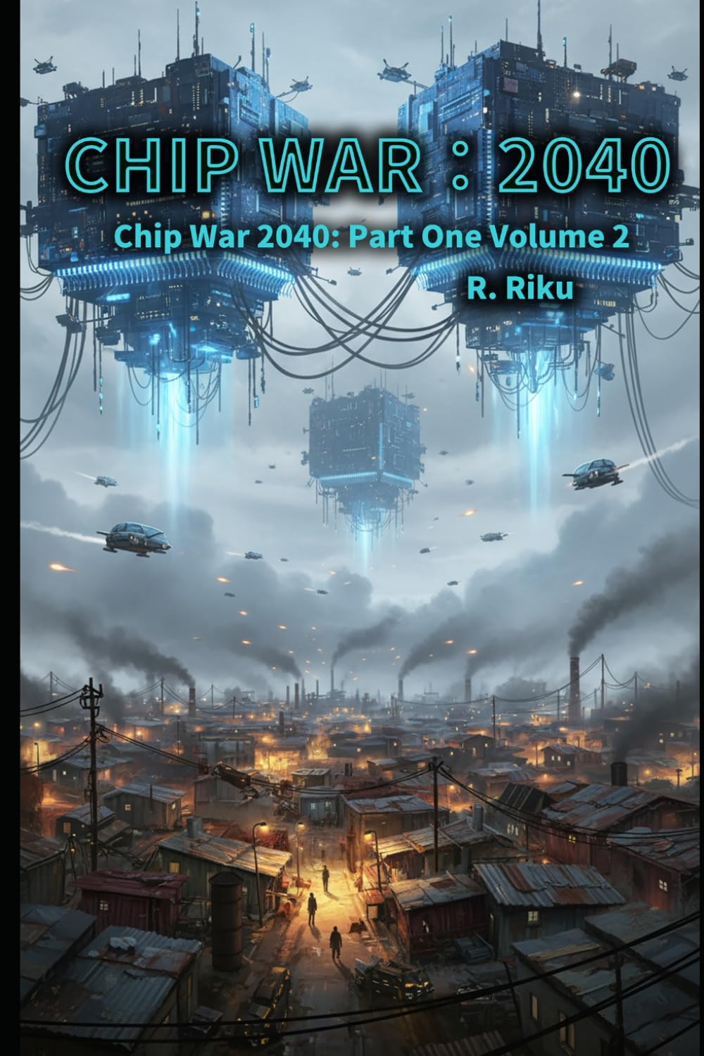 Chip War 2040 Volume 2: Part One Volume 2 (CS Publish)
Chip War 2040 Volume 2: Part One Volume 2 (CS Publish)