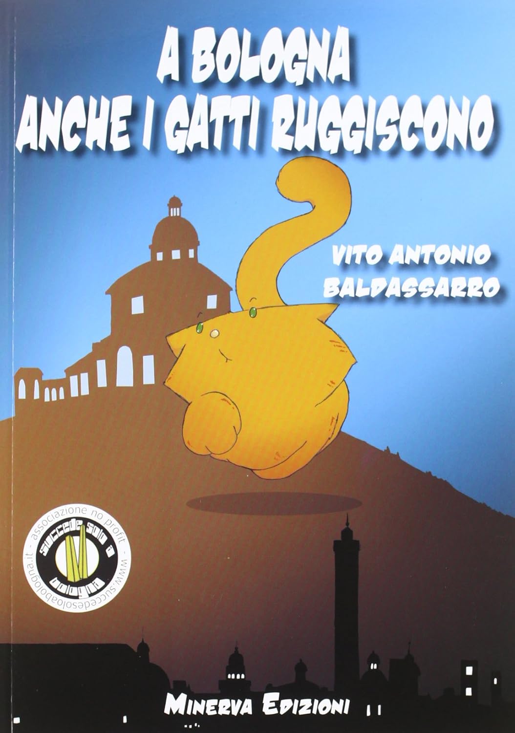 A Bologna anche i gatti ruggiscono (Minerva Edizioni (Bologna))
A Bologna anche i gatti ruggiscono (Minerva Edizioni (Bologna))