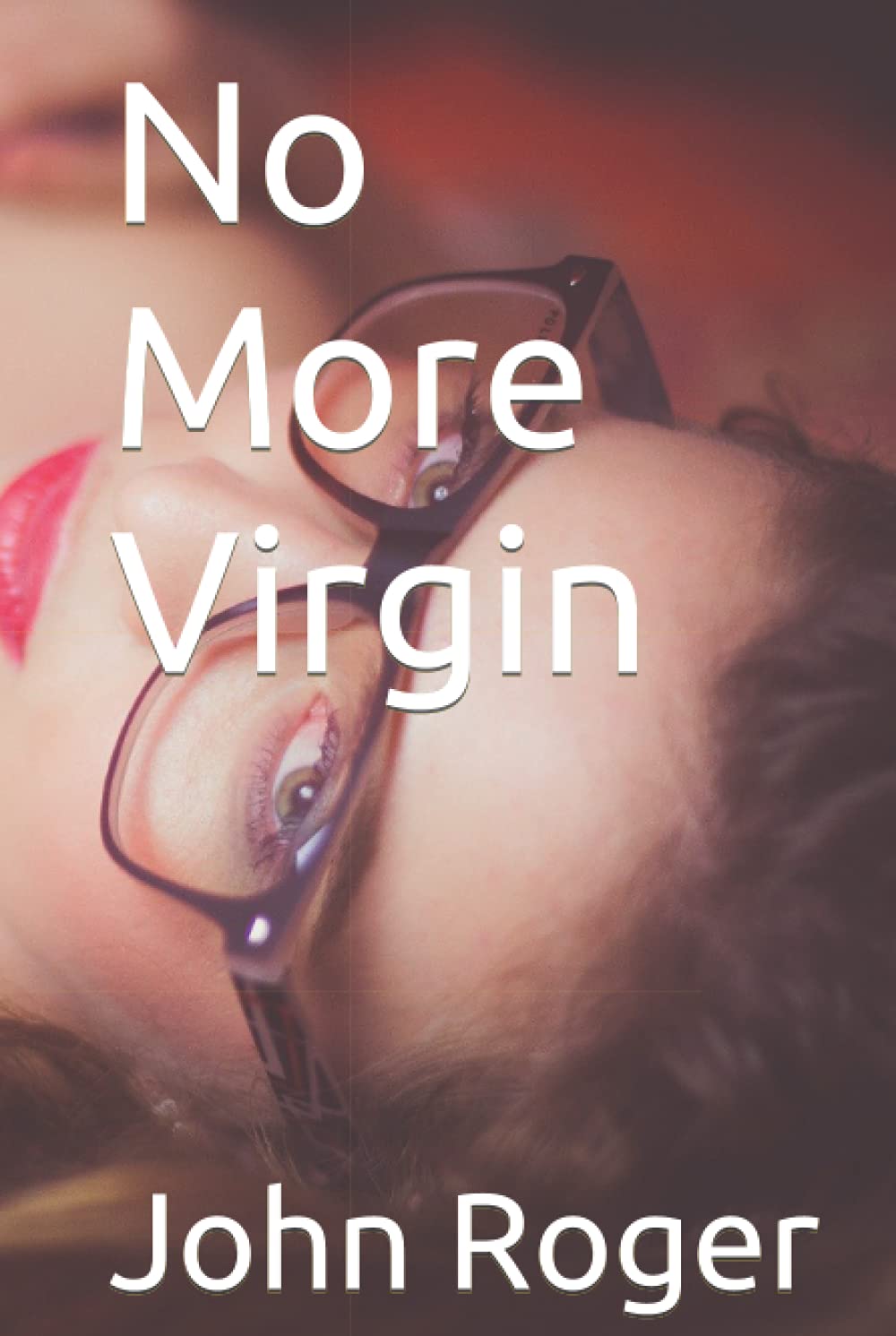 No More Virgin (Adult Story Books) (Independently published)
No More Virgin (Adult Story Books) (Independently published)