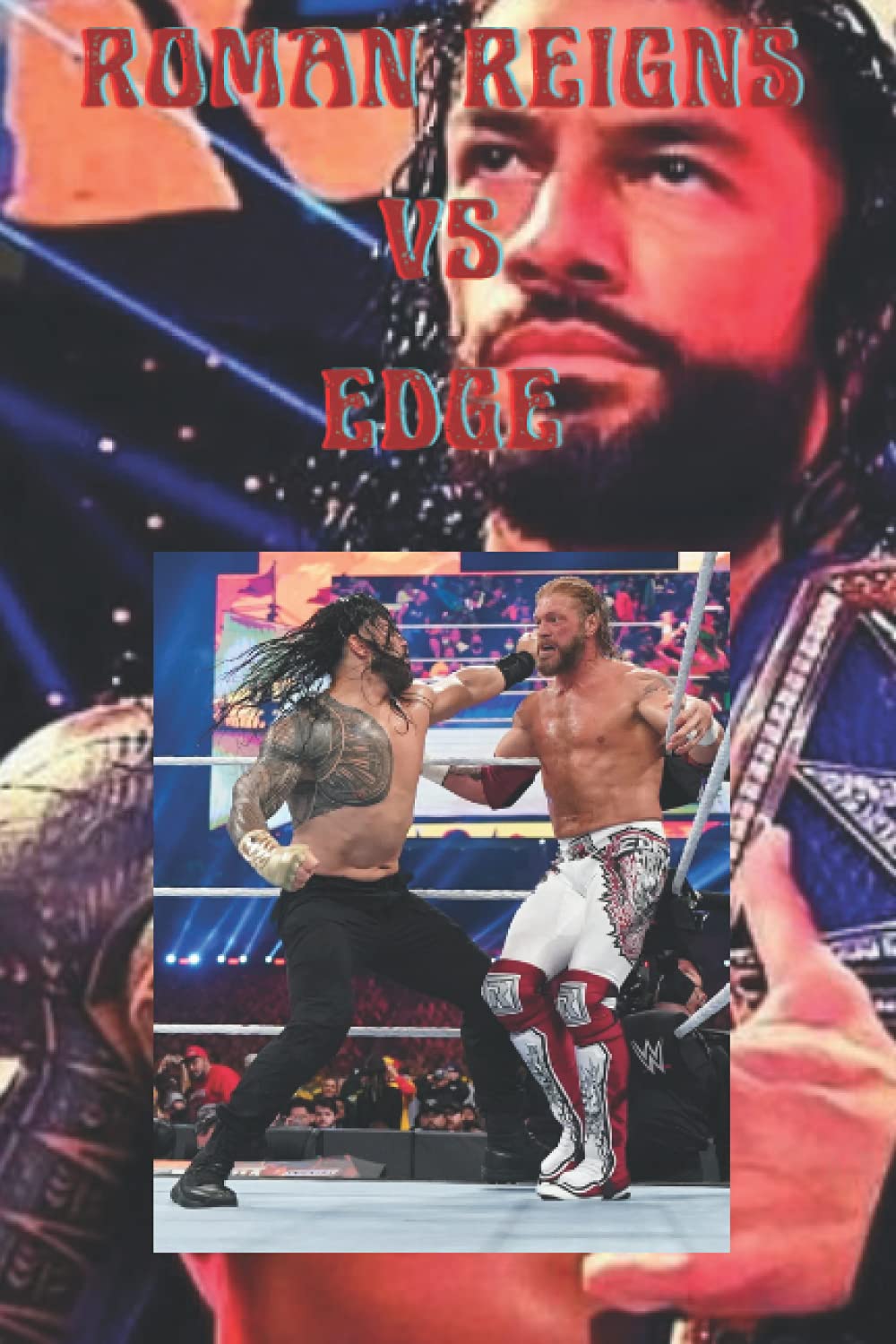 Roman reigns vs Edge: WWE ENTERTAINMENT (Independently published)
Roman reigns vs Edge: WWE ENTERTAINMENT (Independently published)