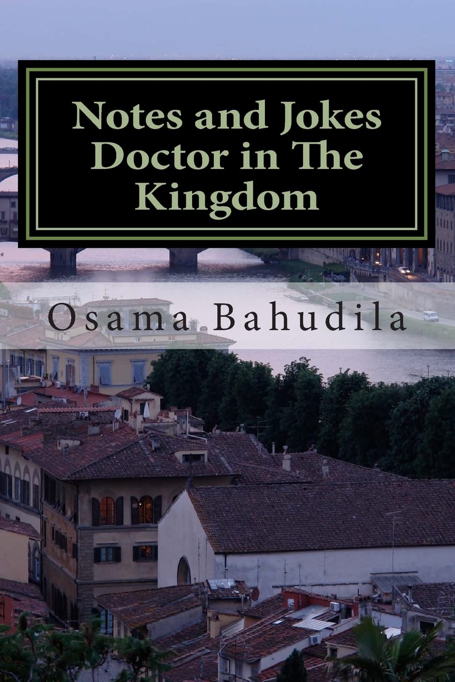 Notes and Jokes Doctor in The Kingdom: A collection of true stories (Arabic Edition) (Createspace Independent Publishing Platform)
Notes and Jokes Doctor in The Kingdom: A collection of true stories (Arabic Edition) (Createspace Independent Publishing Platform)