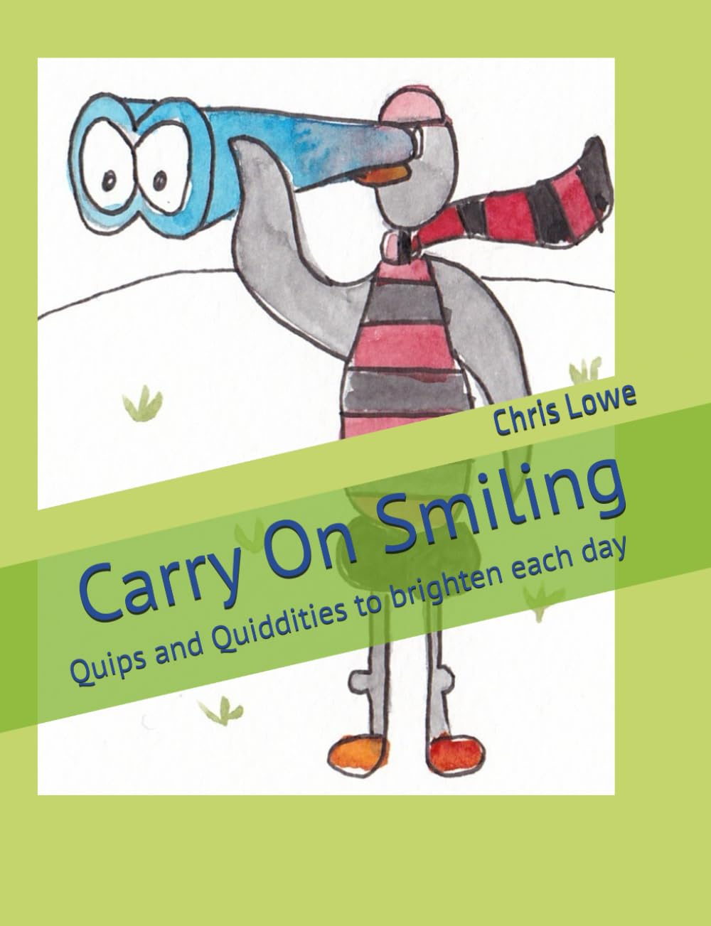 Carry on Smiling: Quips and Quiddities to brighten each day (Independently published)
Carry on Smiling: Quips and Quiddities to brighten each day (Independently published)