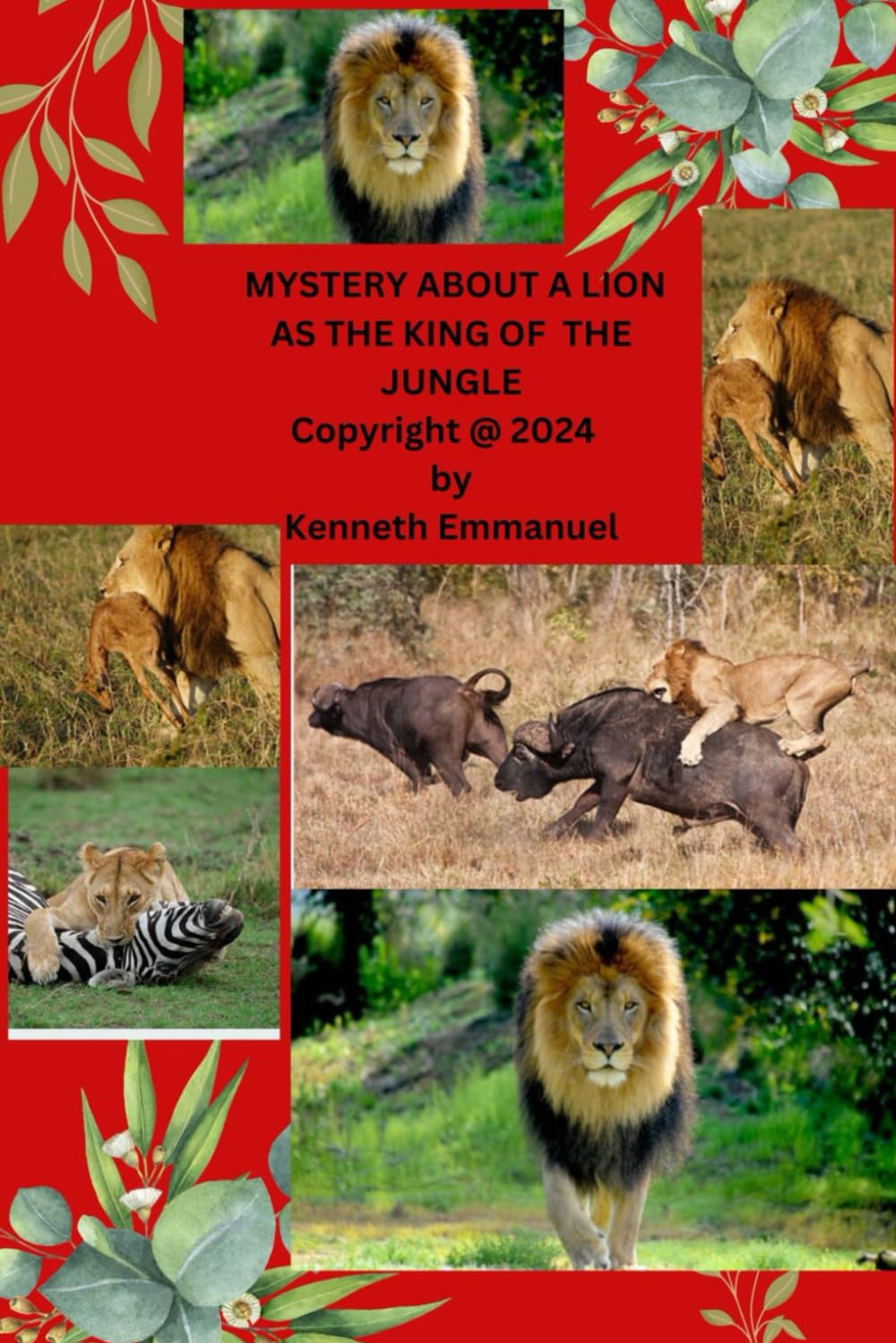 MYSTERY ABOUT A LION AS THE KING OF THE JUNGLE (Independently published)
MYSTERY ABOUT A LION AS THE KING OF THE JUNGLE (Independently published)