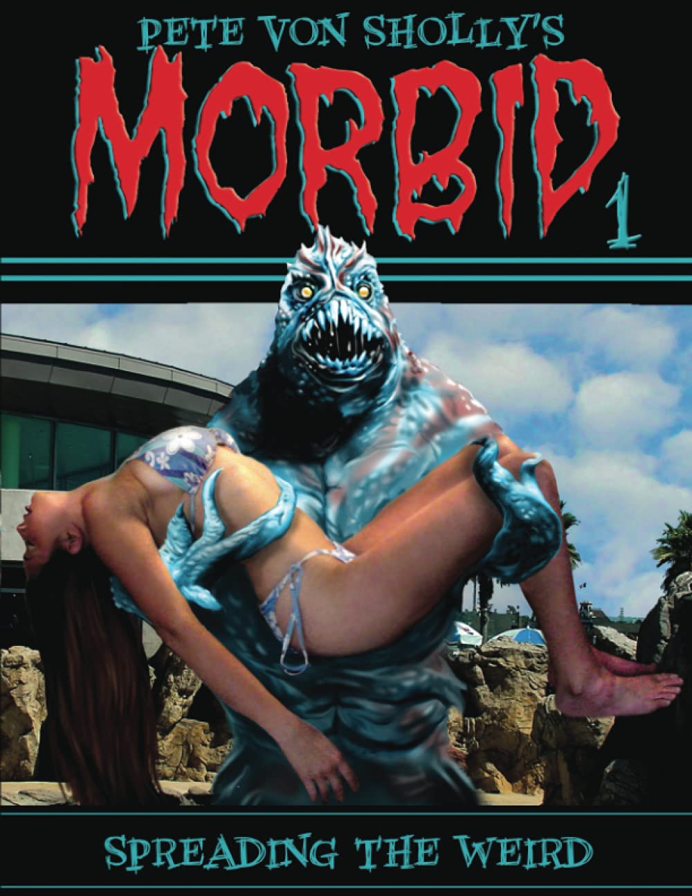 Pete Von Sholly's MORBID Volume 1: Spreading The Weird (Independently published)
Pete Von Sholly's MORBID Volume 1: Spreading The Weird (Independently published)