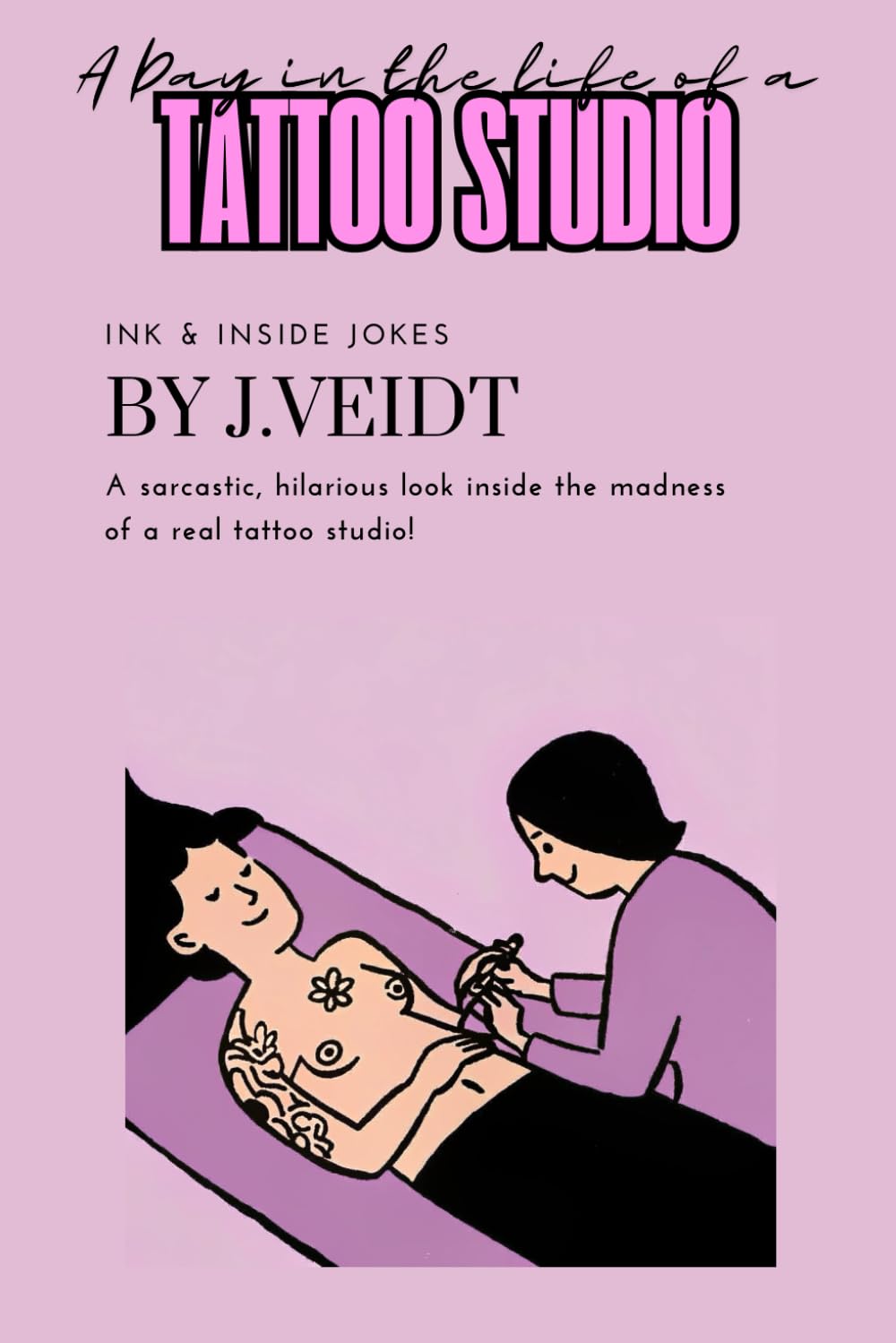 A Day in the Life of a Tattoo Studio: Ink & Inside Jokes (Independently published)
A Day in the Life of a Tattoo Studio: Ink & Inside Jokes (Independently published)