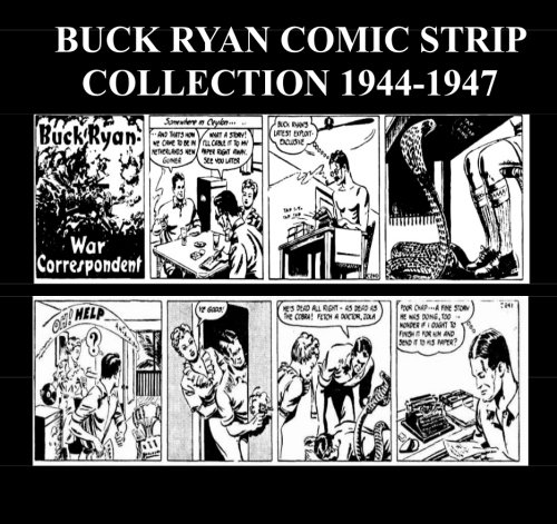 Buck Ryan Comic Strip Collection 1944-1947: Golden Age Newspaper Adventure Comic Strips
Buck Ryan Comic Strip Collection 1944-1947: Golden Age Newspaper Adventure Comic Strips