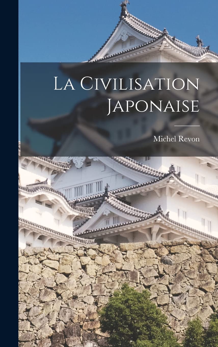 La Civilisation Japonaise (French Edition) (Legare Street Press)
La Civilisation Japonaise (French Edition) (Legare Street Press)
