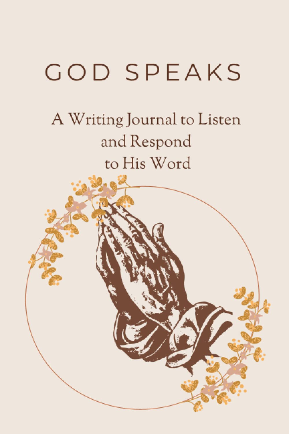 God speaks: A Writing Journal to Listen and Respond to His Word (Independently published)
God speaks: A Writing Journal to Listen and Respond to His Word (Independently published)