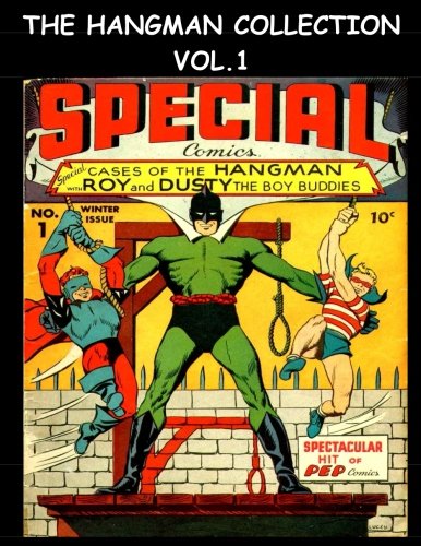 The Hangman Collection Vol. 1: Golden Age Superhero Comic Collection Featuring The Hangman (CreateSpace Independent Publishing Platform)
The Hangman Collection Vol. 1: Golden Age Superhero Comic Collection Featuring The Hangman (CreateSpace Independent Publishing Platform)