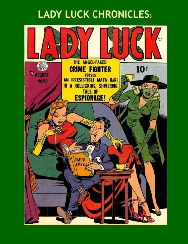Lady Luck Chronicles: Every Lady Luck Story From Her Comic Series - All Lady Luck - All Stories - No Ads (CreateSpace Independent Publishing Platform)
Lady Luck Chronicles: Every Lady Luck Story From Her Comic Series - All Lady Luck - All Stories - No Ads (CreateSpace Independent Publishing Platform)