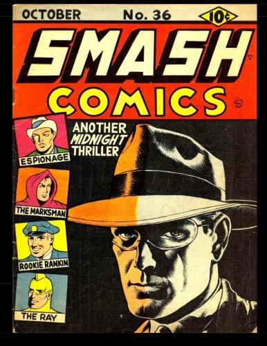 Smash Comics #36: Featuring "The Ray" Newest Sensation of Comic Magazines! (CreateSpace Independent Publishing Platform)
Smash Comics #36: Featuring "The Ray" Newest Sensation of Comic Magazines! (CreateSpace Independent Publishing Platform)