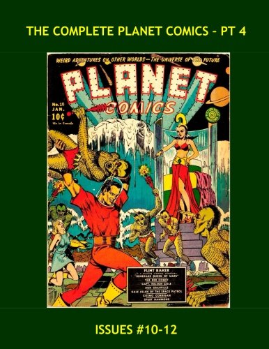 The Complete Planet Comics - Pt 4: Issues #10-12 --- Exciting Outer Space Comics - All Stories - No Ads
The Complete Planet Comics - Pt 4: Issues #10-12 --- Exciting Outer Space Comics - All Stories - No Ads
