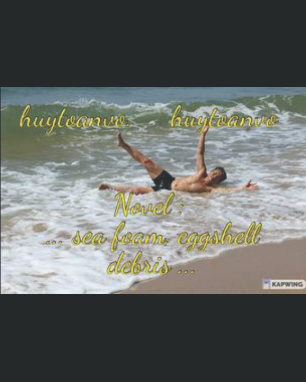 Novel : Sea foam, eggshell debris (Independently published)
Novel : Sea foam, eggshell debris (Independently published)