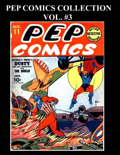 Pep Comics Collection Vol. #3: 5 Issues: (#11 - #15) (CreateSpace Independent Publishing Platform)
Pep Comics Collection Vol. #3: 5 Issues: (#11 - #15) (CreateSpace Independent Publishing Platform)