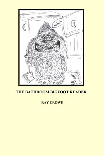 The Bathroom Bigfoot Reader (CreateSpace Independent Publishing Platform)
The Bathroom Bigfoot Reader (CreateSpace Independent Publishing Platform)