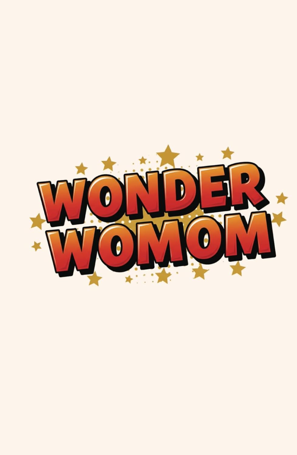 Wonder Womom - Super Mom Notebook: A Bold & Fun Journal for the Superhero Mom in Your Life (Independently published)
Wonder Womom - Super Mom Notebook: A Bold & Fun Journal for the Superhero Mom in Your Life (Independently published)