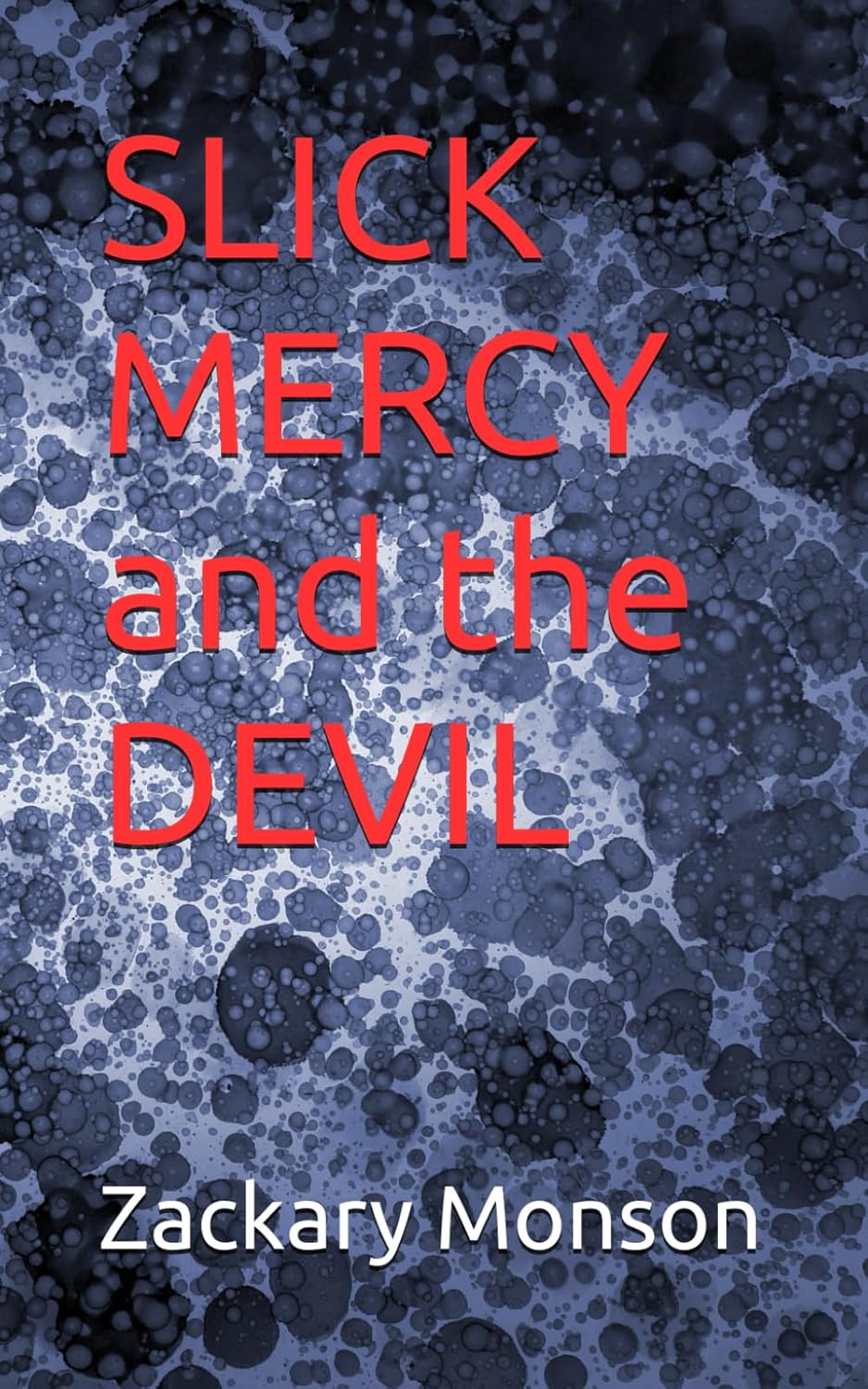 SLICK MERCY and the DEVIL (SLICK MERCY and his RIGHTEOUS QUESTS) (Independently published)
SLICK MERCY and the DEVIL (SLICK MERCY and his RIGHTEOUS QUESTS) (Independently published)