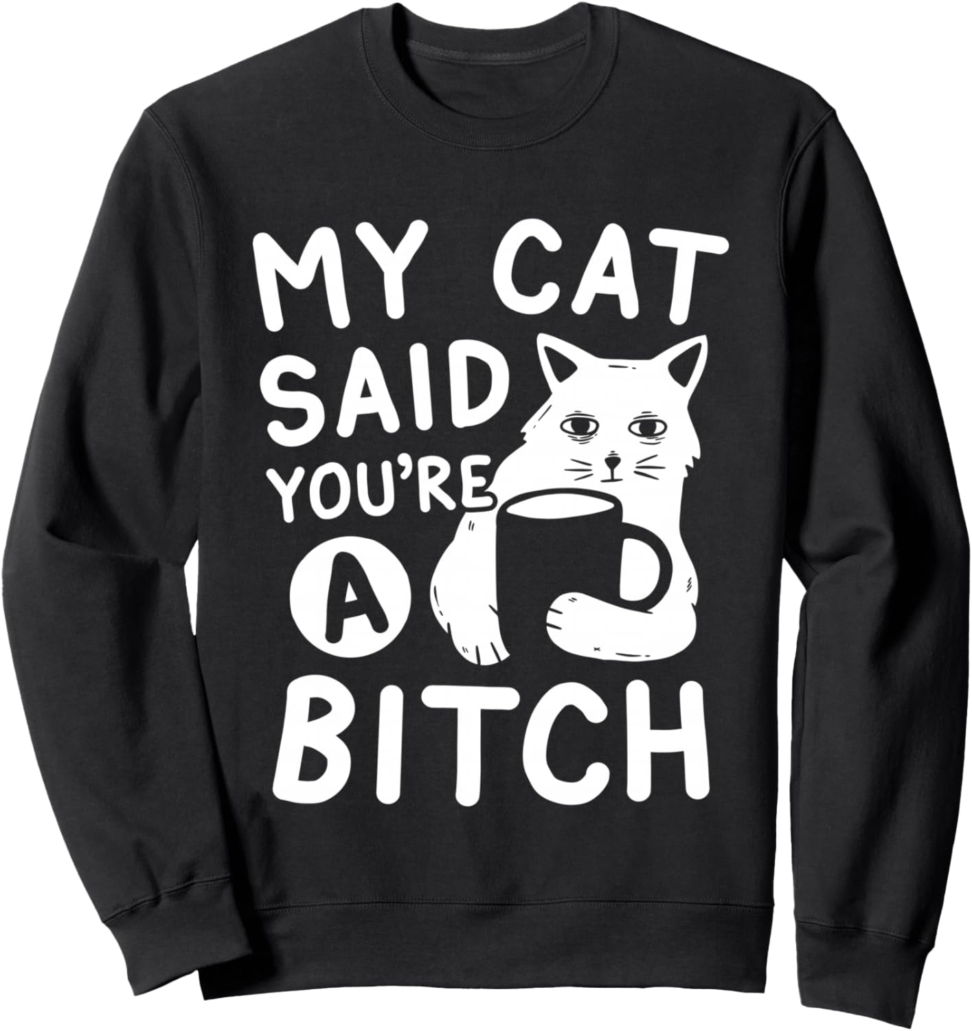 Толстовка с забавной кошачьей тематикой «Кошачий характер: Моя кошка сказала, что ты сука» My Cat Said You'Re A Bitch Shirt, черный
Толстовка с забавной кошачьей тематикой «Кошачий характер: Моя кошка сказала, что ты сука» My Cat Said You'Re A Bitch Shirt, черный