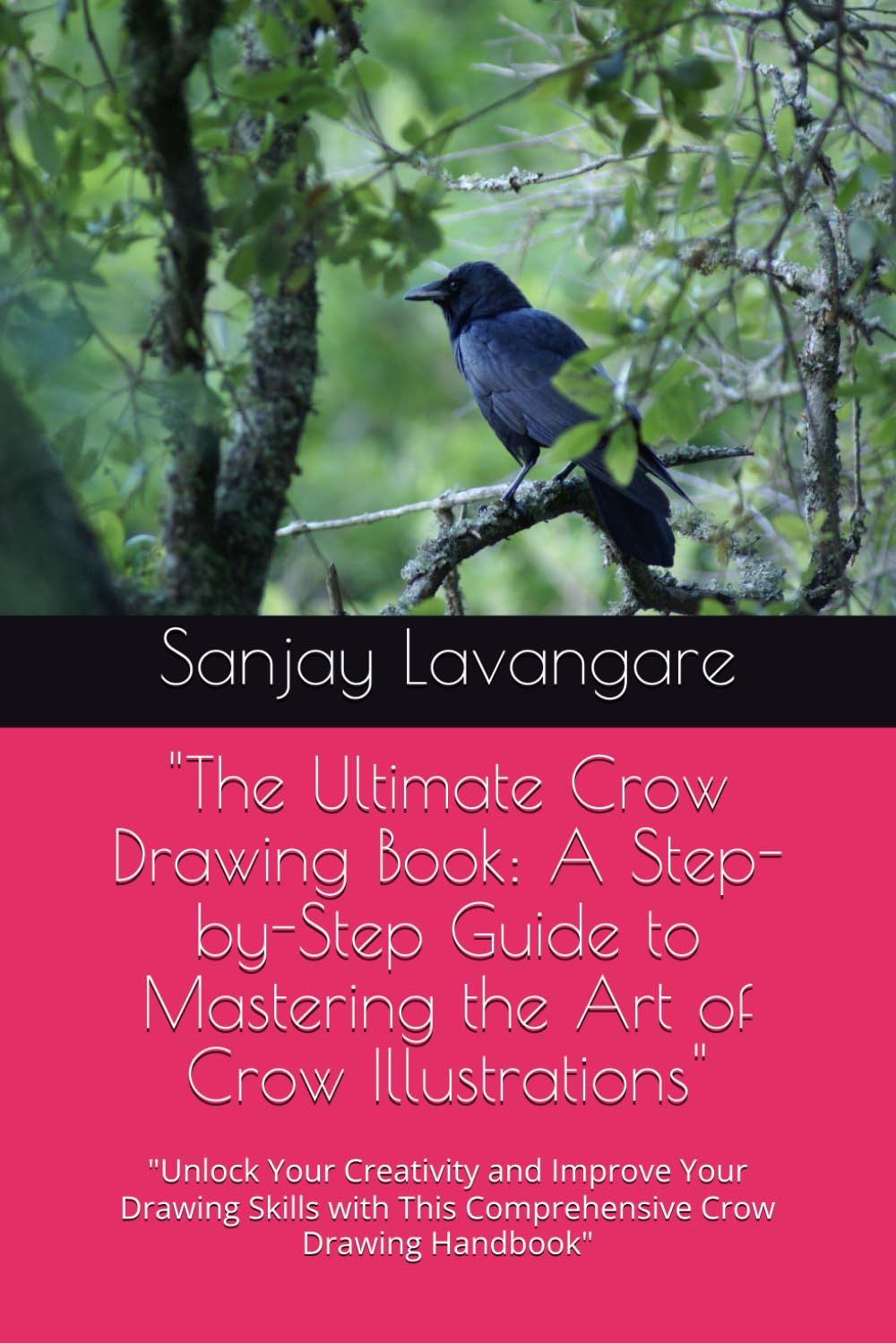 "The Ultimate Crow Drawing Book: A Step-by-Step Guide to Mastering the Art of Crow Illustrations": "Unlock Your Creativity and Improve Your Drawing ... This Comprehensive Crow Drawing Handbook" (Independently published)
"The Ultimate Crow Drawing Book: A Step-by-Step Guide to Mastering the Art of Crow Illustrations": "Unlock Your Creativity and Improve Your Drawing ... This Comprehensive Crow Drawing Handbook" (Independently published)