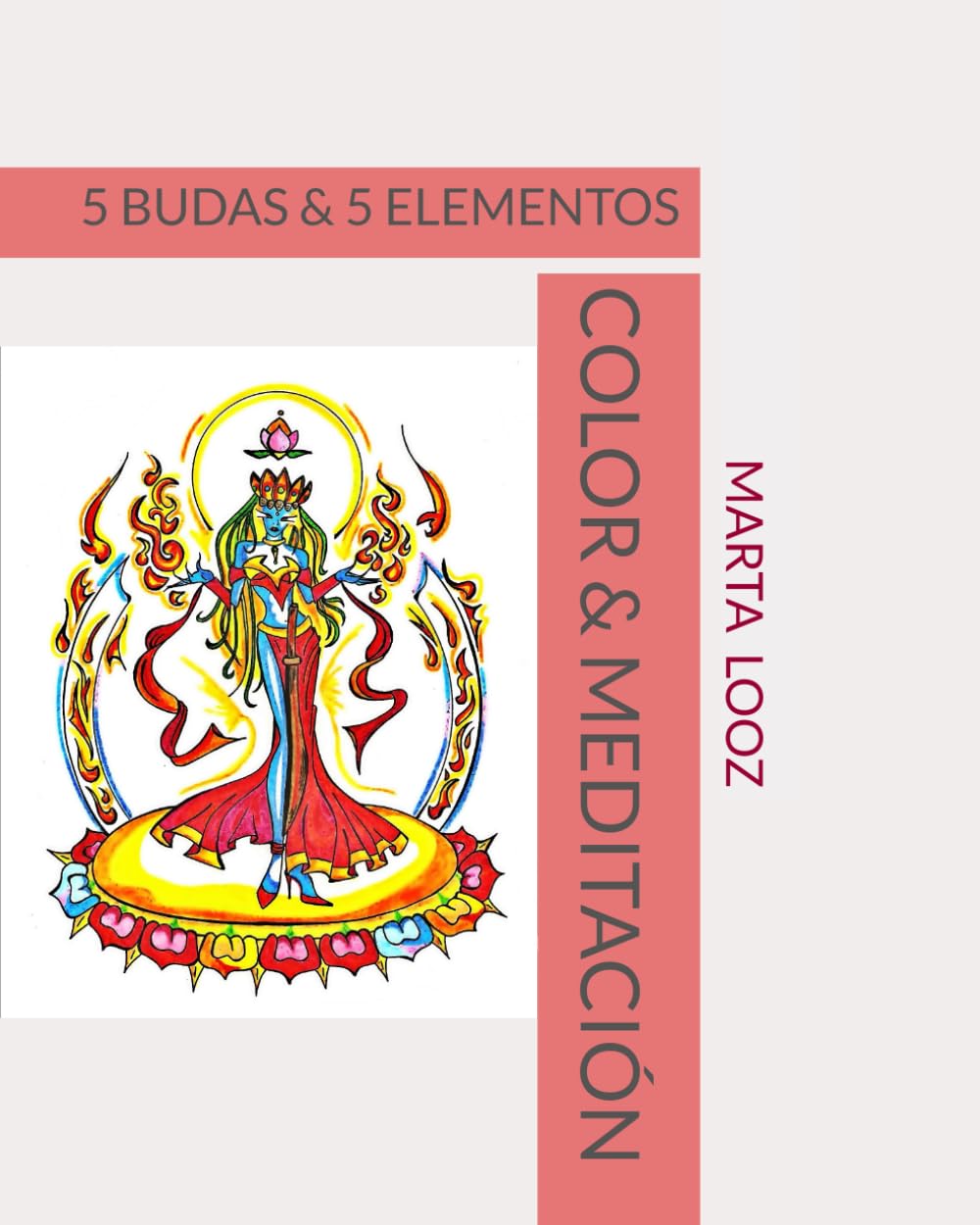 COLOR & MEDITACIÓN: 5 BUDAS & 5 ELEMENTOS (Spanish Edition) (Independently published)
COLOR & MEDITACIÓN: 5 BUDAS & 5 ELEMENTOS (Spanish Edition) (Independently published)