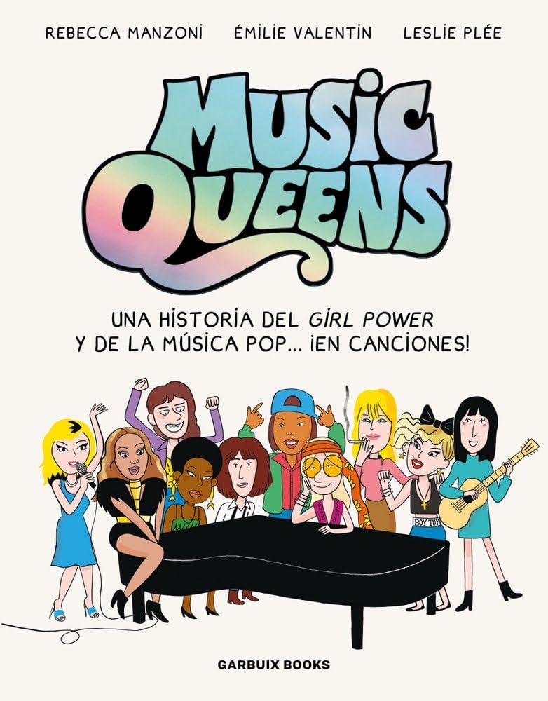 Music Queens: UNA HISTORIA DEL GIRL POWER Y DE LA MÚSICA POP… ¡EN CANCIONES! (Garbuix Books)
Music Queens: UNA HISTORIA DEL GIRL POWER Y DE LA MÚSICA POP… ¡EN CANCIONES! (Garbuix Books)
