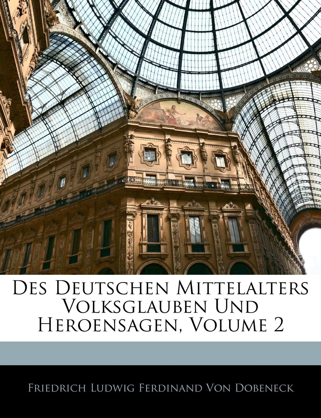 Des Deutschen Mittelalters Volksglauben Und Heroensagen, Volume 2 (German Edition) (Nabu Press)
Des Deutschen Mittelalters Volksglauben Und Heroensagen, Volume 2 (German Edition) (Nabu Press)