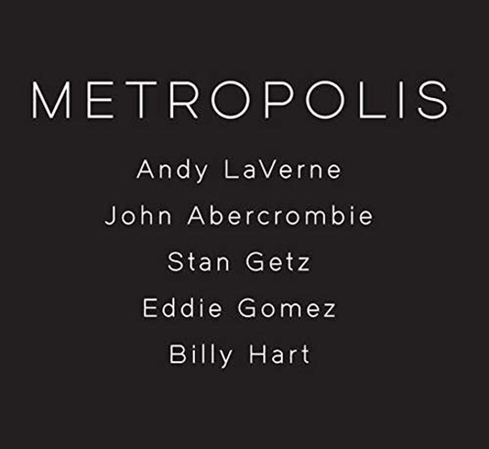 Диск CD Metropolis - Andy LaVerne, John Abercrombie, Stan Getz, Eddie Gomez, Billy Hart
Диск CD Metropolis - Andy LaVerne, John Abercrombie, Stan Getz, Eddie Gomez, Billy Hart