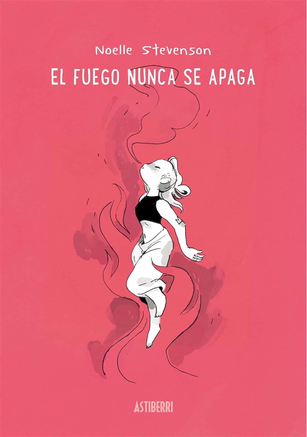 El fuego nunca se apaga (ASTIBERRI EDICIONES)
El fuego nunca se apaga (ASTIBERRI EDICIONES)
