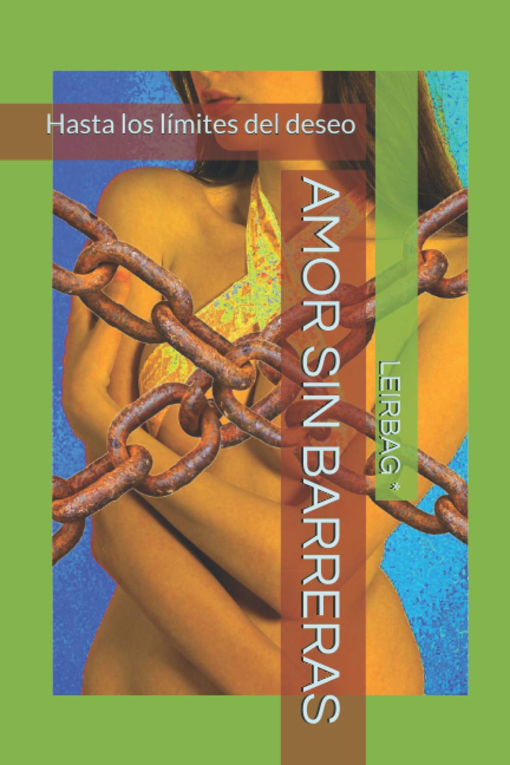 AMOR SIN BARRERAS: Hasta los límites del deseo (Spanish Edition) (Independently published)
AMOR SIN BARRERAS: Hasta los límites del deseo (Spanish Edition) (Independently published)
