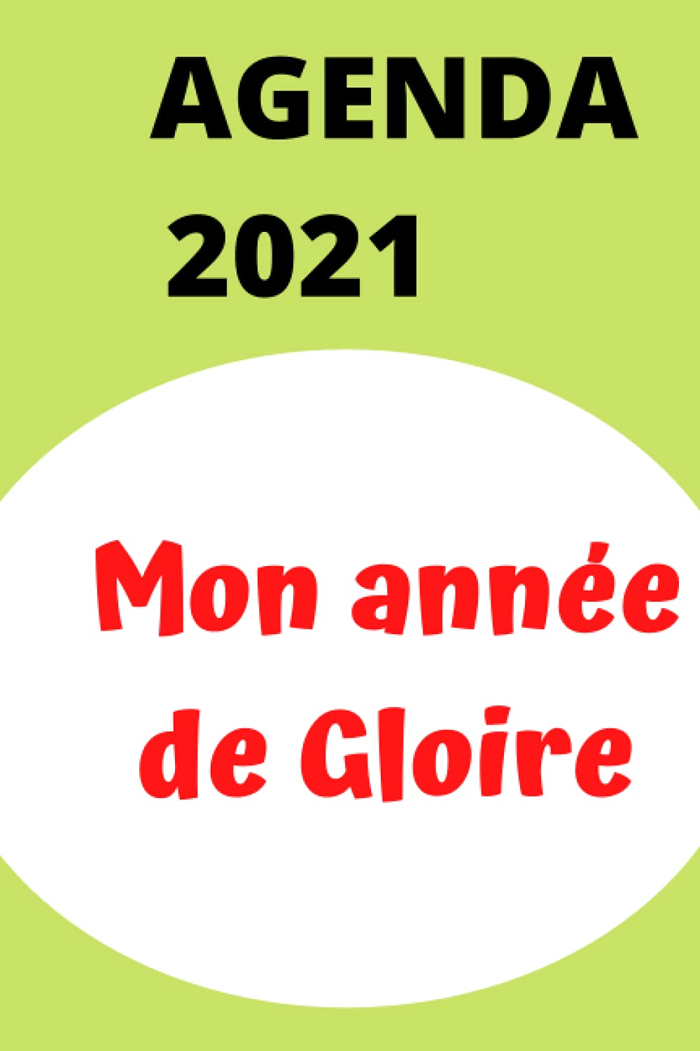 AGENDA MON ANNEE DE GLOIRE: AGENDA POUR PLANIFICATION DU MOIS ET DE LA JOURNEE (French Edition) (Independently published)
AGENDA MON ANNEE DE GLOIRE: AGENDA POUR PLANIFICATION DU MOIS ET DE LA JOURNEE (French Edition) (Independently published)