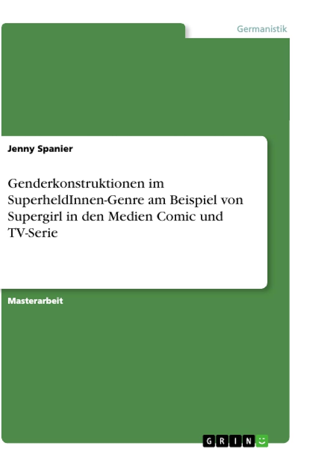 Genderkonstruktionen im SuperheldInnen-Genre am Beispiel von Supergirl in den Medien Comic und TV-Serie (German Edition) (Grin Verlag)
Genderkonstruktionen im SuperheldInnen-Genre am Beispiel von Supergirl in den Medien Comic und TV-Serie (German Edition) (Grin Verlag)