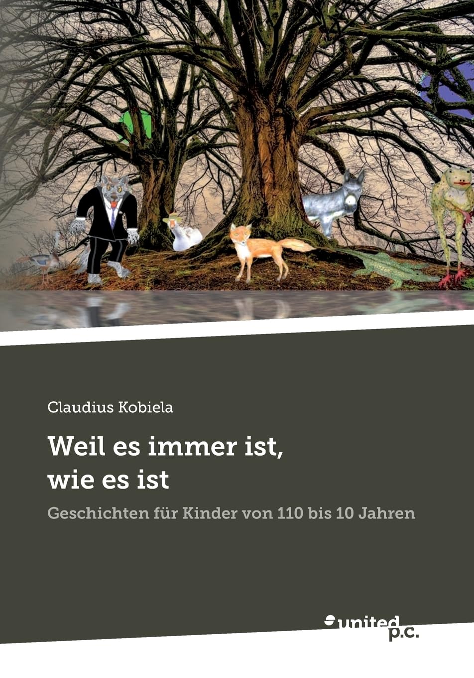Weil es immer ist, wie es ist: Geschichten für Kinder von 110 bis 10 Jahren (German Edition) (United P.C.)
Weil es immer ist, wie es ist: Geschichten für Kinder von 110 bis 10 Jahren (German Edition) (United P.C.)