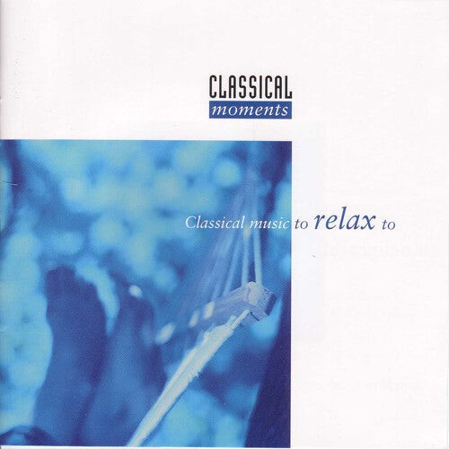 CD диск Classical Music to Relax to / Various: Classical Moments to Relax to 
CD диск Classical Music to Relax to / Various: Classical Moments to Relax to