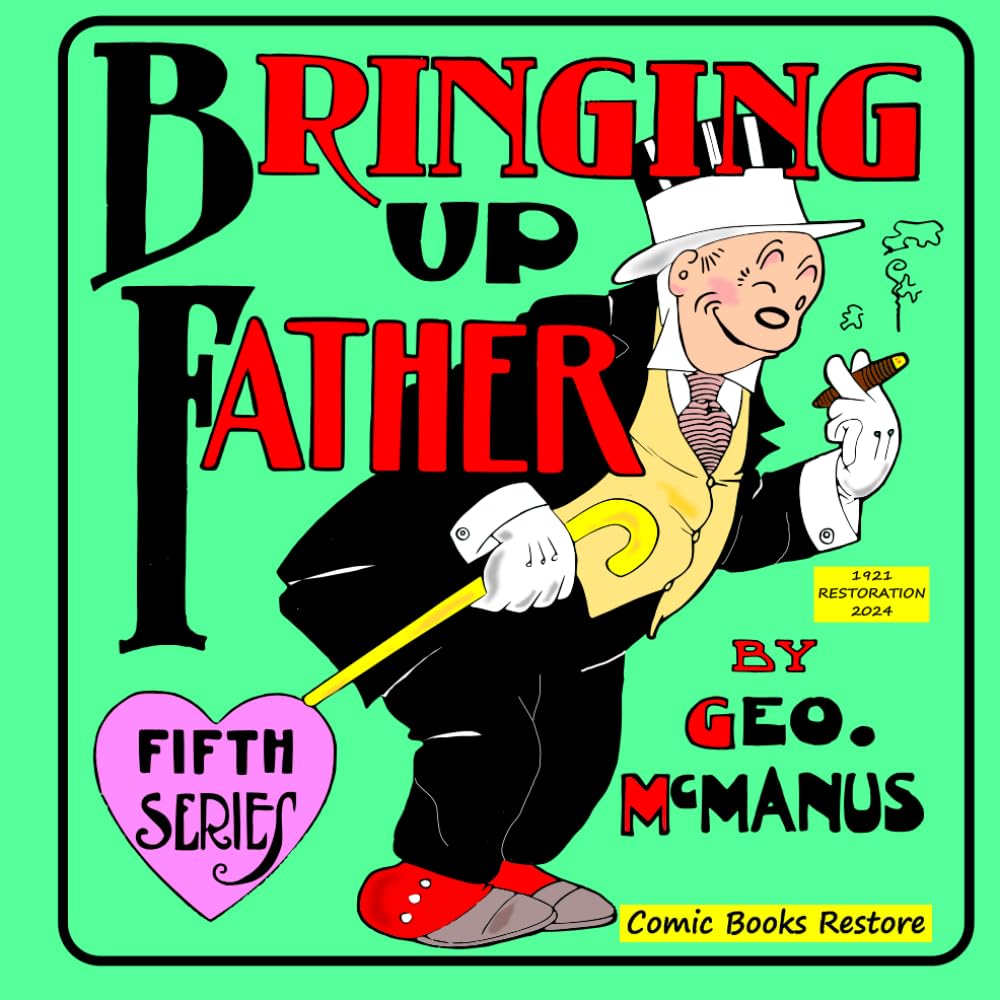 Bringing Up Father, Fith Series: Edition 1921, Restoration 2024 (Independently published)
Bringing Up Father, Fith Series: Edition 1921, Restoration 2024 (Independently published)