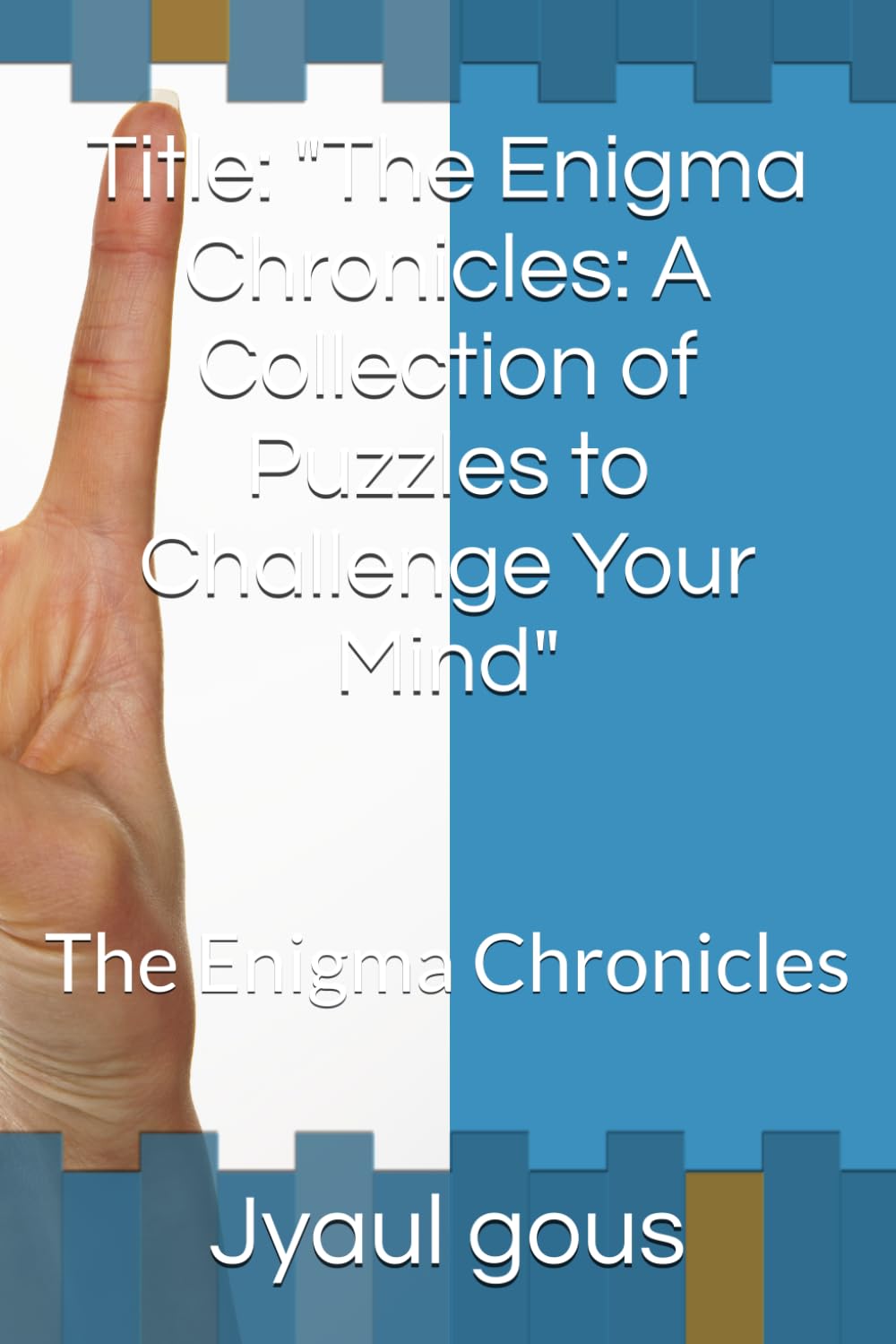 Title: "The Enigma Chronicles: A Collection of Puzzles to Challenge Your Mind": The Enigma Chronicles (Independently published)
Title: "The Enigma Chronicles: A Collection of Puzzles to Challenge Your Mind": The Enigma Chronicles (Independently published)