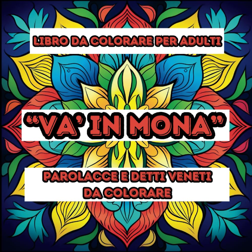 "Va in Mona" Libro da Colorare per Adulti: Un viaggio divertente per calmare la mente, alleviare lo stress esplorando bellissimi detti e insulti ... generazione in generazione (Italian Edition) (Independently published)
"Va in Mona" Libro da Colorare per Adulti: Un viaggio divertente per calmare la mente, alleviare lo stress esplorando bellissimi detti e insulti ... generazione in generazione (Italian Edition) (Independently published)