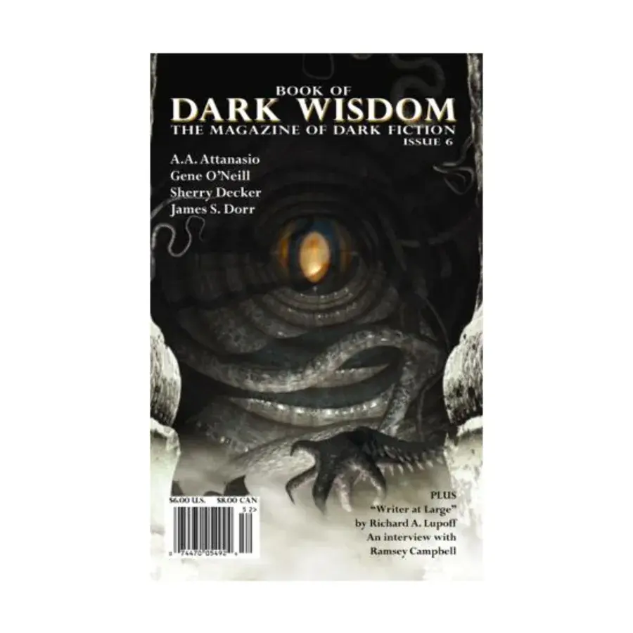 Журнал #6 "A.A. Attanasio, Writer At Large, Interview With Ramsey Campbell", Book of Dark Wisdom Magazine
Журнал #6 "A.A. Attanasio, Writer At Large, Interview With Ramsey Campbell", Book of Dark Wisdom Magazine