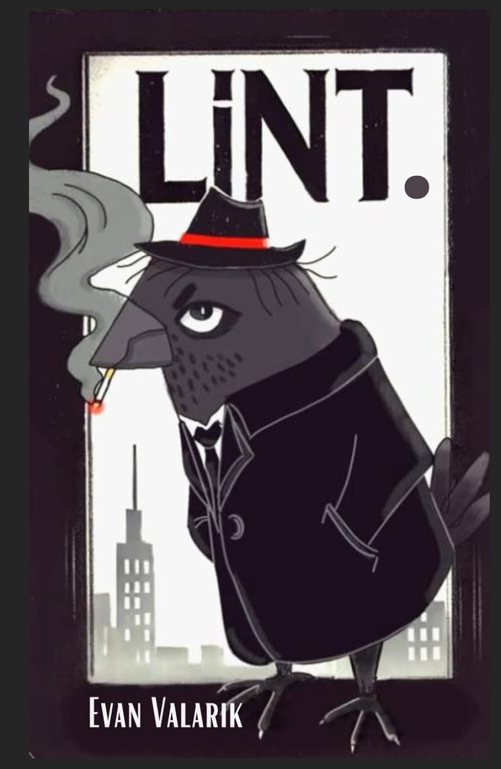Lint.: A Noir Tale of Feathers, Smoke, and Mystery (Independently published)
Lint.: A Noir Tale of Feathers, Smoke, and Mystery (Independently published)