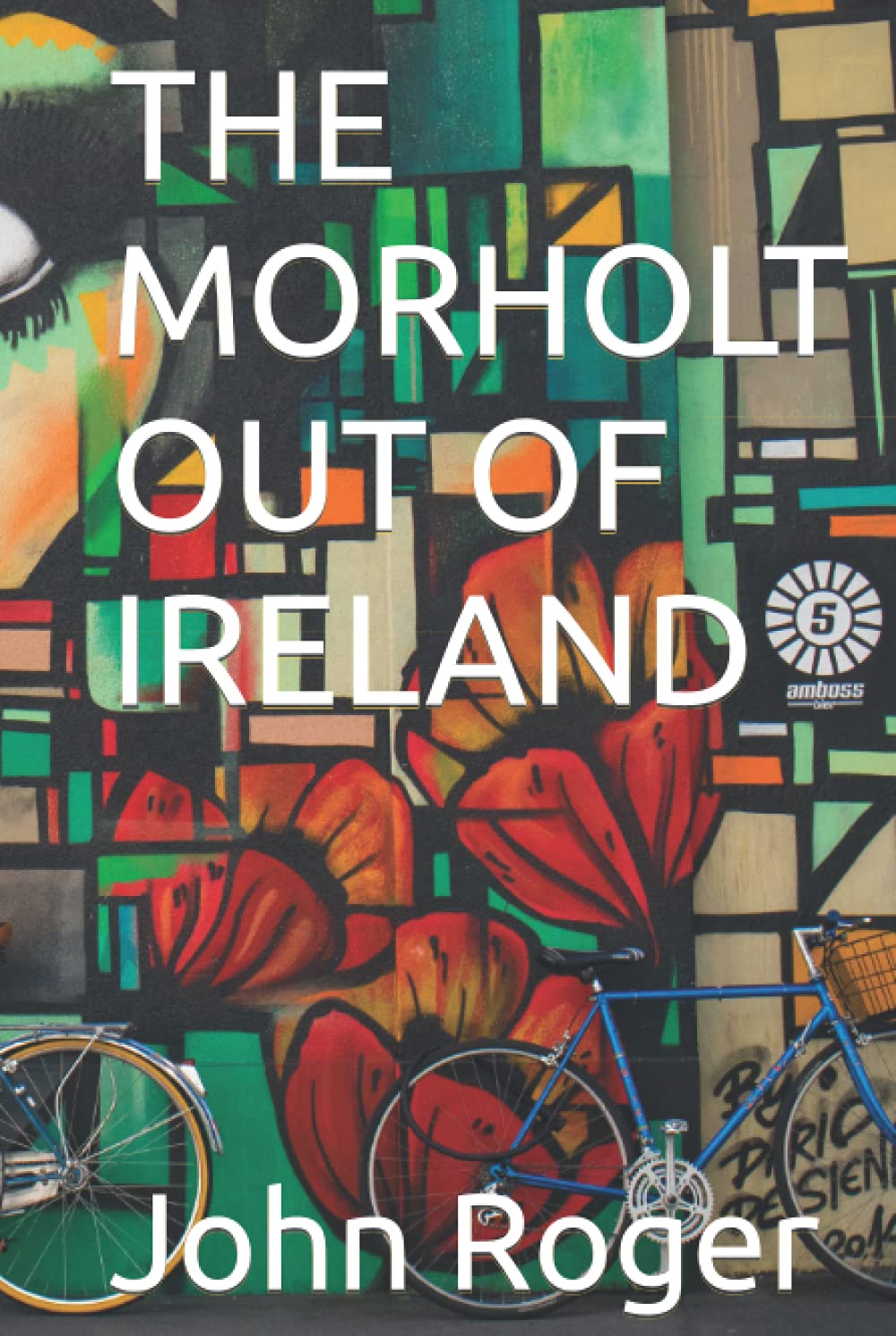 THE MORHOLT OUT OF IRELAND (Children Story Books) (Independently published)
THE MORHOLT OUT OF IRELAND (Children Story Books) (Independently published)