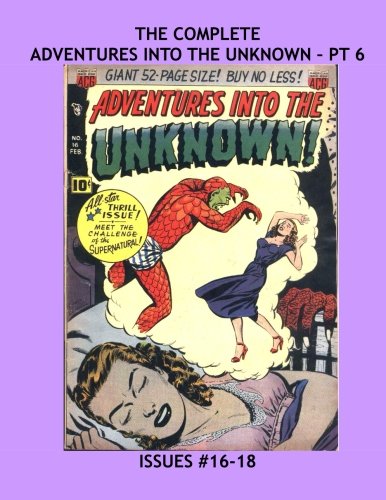 The Complete Adventures Into The Unknown - Pt 6: Tantalizing Tales Of Terror - Issues #16-18 -- All Stories - No Ads (CreateSpace Independent Publishing Platform)
The Complete Adventures Into The Unknown - Pt 6: Tantalizing Tales Of Terror - Issues #16-18 -- All Stories - No Ads (CreateSpace Independent Publishing Platform)